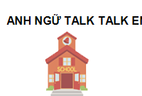 TRUNG TÂM Trung tâm Anh ngữ Talk Talk English Bắc Kạn Bình Dương